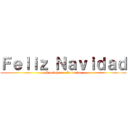 Ｆｅｌｉｚ Ｎａｖｉｄａｄ (Y próspero año nuevo)