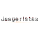 Ｊａｅｇｅｒｉｓｔａｓ (De Eren)