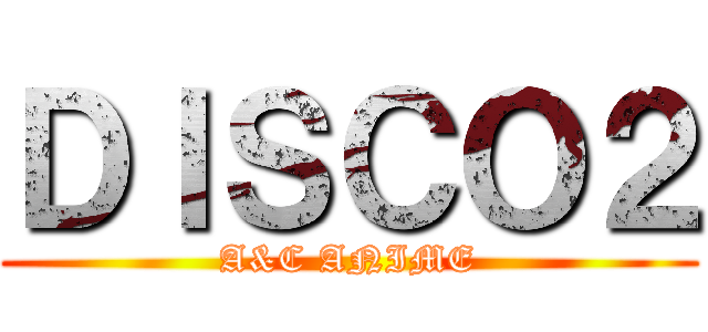ＤＩＳＣＯ２ (A&C ANIME)