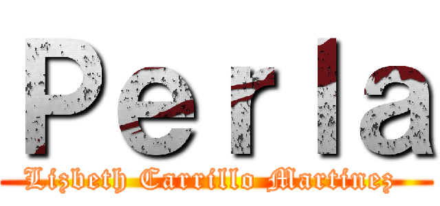 Ｐｅｒｌａ (Lizbeth Carrillo Martinez )