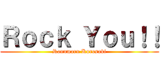 Ｒｏｃｋ Ｙｏｕ！！ (Rannmaru Kurosaki)