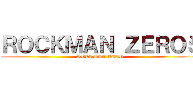 ＲＯＣＫＭＡＮ ＺＥＲＯ５ (ROCKMAN ZERO)