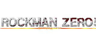 ＲＯＣＫＭＡＮ ＺＥＲＯ５ (ROCKMAN ZERO)