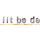 ｌｉｔ ｂｅ ｄｅ (fuck u)