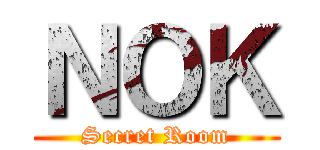 ＮＯＫ (Secret Room)