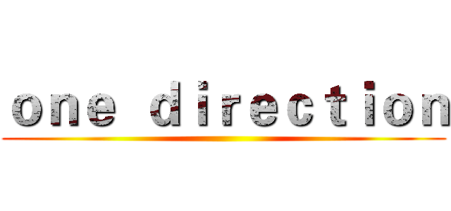 ｏｎｅ  ｄｉｒｅｃｔｉｏｎ ()