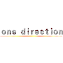 ｏｎｅ  ｄｉｒｅｃｔｉｏｎ ()
