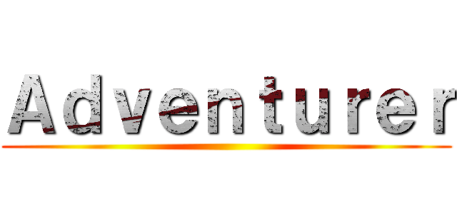 Ａｄｖｅｎｔｕｒｅｒ ()