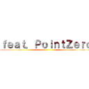 ｆｅａｔ．ＰｏｉｎｔＺｅｒｏ ()