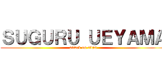 ＳＵＧＵＲＵ ＵＥＹＡＭＡ (attack on titan)