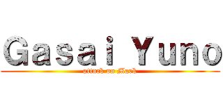 Ｇａｓａｉ Ｙｕｎｏ (attack on Mark)