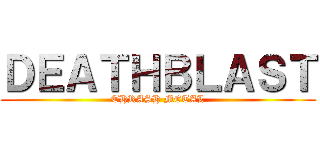 ＤＥＡＴＨＢＬＡＳＴ (THRASH METAL)