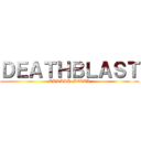 ＤＥＡＴＨＢＬＡＳＴ (THRASH METAL)