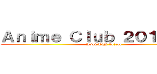 Ａｎｉｍｅ Ｃｌｕｂ ２０１６／１７ (Alpen High School)