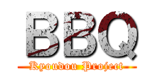 ＢＢＱ (Kyoudou Project)