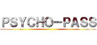 ＰＳＹＣＨＯ－ＰＡＳＳ ()