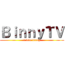 ＢｉｎｎｙＴＶ (i love binny)