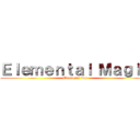Ｅｌｅｍｅｎｔａｌ Ｍａｇｉｃ (Elemagics war)