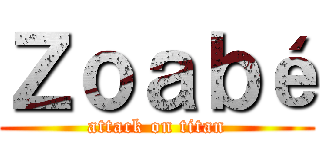 Ｚｏａｂé (attack on titan)