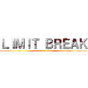 ＬＩＭＩＴ ＢＲＥＡＫ (attack on titan)