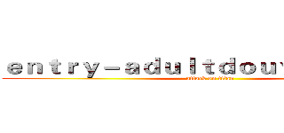 ｅｎｔｒｙ－ａｄｕｌｔｄｏｕｙｉｎ．ｃｏｍ (attack on titan)