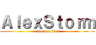 ＡｌｅｘＳｔｏｒｍ (attack on titan)