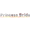 Ｐｒｉｎｃｅｓｓ Ｂｒｉｄｅ (Introduction)