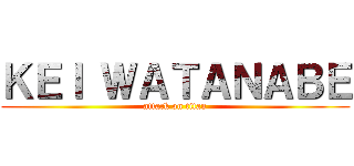 ＫＥＩ ＷＡＴＡＮＡＢＥ (attack on titan)