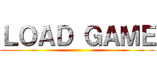 ＬＯＡＤ ＧＡＭＥ ()