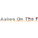 Ａｓｈｅｓ Ｏｎ Ｔｈｅ Ｆｉｒｅ (attack on titan)