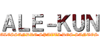 ＡＬＥ－ＫＵＮ (ALESSANDRO SPATTI DOS SANTOS)
