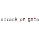 ａｔｔａｃｋ ｏｎ ｇａｔｅ (MNHS)