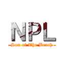ＮＰＬ (Son of The Beach)