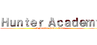 Ｈｕｎｔｅｒ Ａｃａｄｅｍｙ (A Monster Hunter Comic)