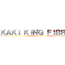 ＫＡＫＩ ＫＩＮＧ ＦＩＢＲＯＩＤ (lmaooooo)