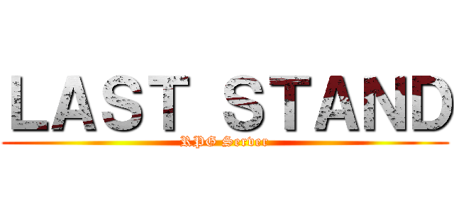 ＬＡＳＴ ＳＴＡＮＤ (RPG Server)