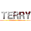 ＴＥＲＲＹ (attack on titan)