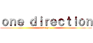 ｏｎｅ ｄｉｒｅｃｔｉｏｎ (i love yo…)