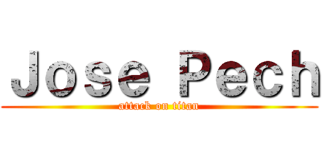 Ｊｏｓｅ Ｐｅｃｈ (attack on titan)