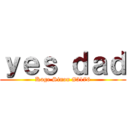 ｙｅｓ ｄａｄ (Kage Sinon #3176)