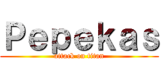 Ｐｅｐｅｋａｓ (attack on titan)
