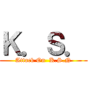 Ｋ．Ｓ． (Attack On  K.S.N)
