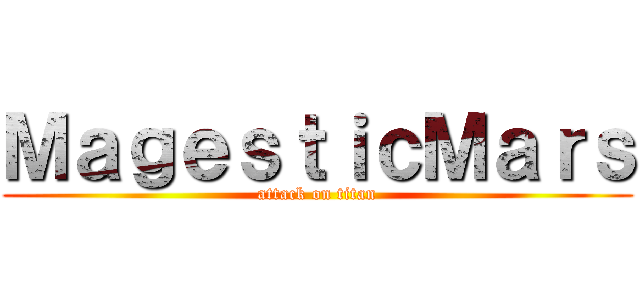 ＭａｇｅｓｔｉｃＭａｒｓ (attack on titan)