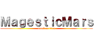 ＭａｇｅｓｔｉｃＭａｒｓ (attack on titan)