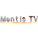 Ｍｅｎｔｉｓ ＴＶ (Mentis TV)