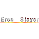 Ｅｒｅｎ   Ｓｌａｙｅｒ ()