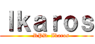 Ｉｋａｒｏｓ (      RPD  Ikaros )