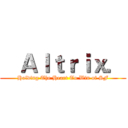    Ａｌｔｒｉｘ． (Holding The Heart To Win of SF)