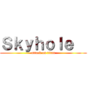 Ｓｋｙｈｏｌｅ   (attack on titan)