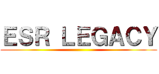 ＥＳＲ ＬＥＧＡＣＹ ()